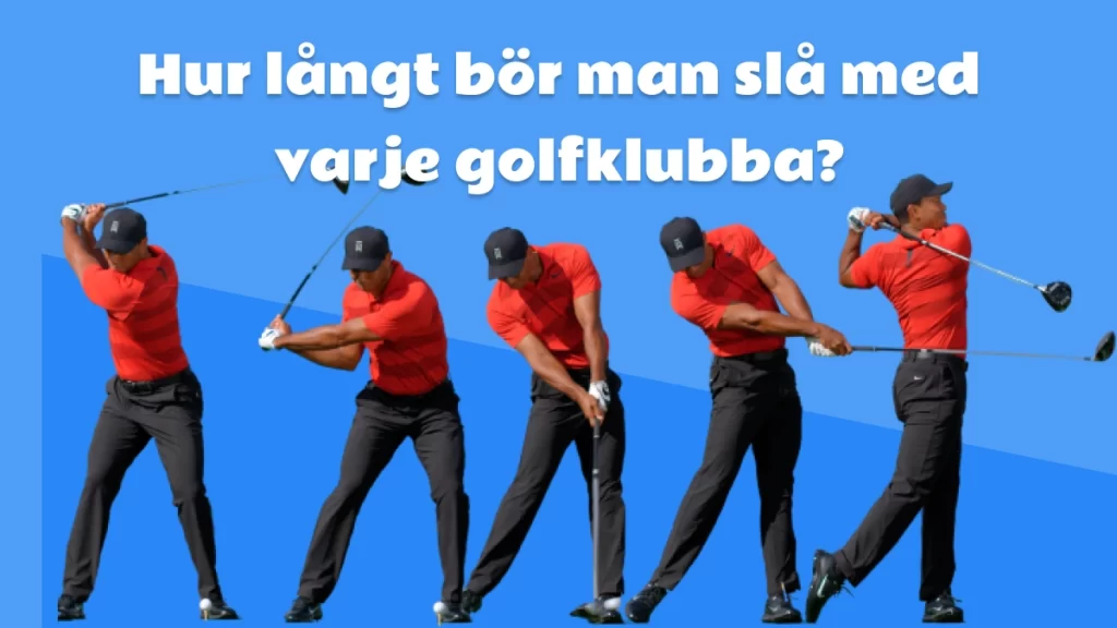 Hur långt man bör slå med varje golfklubba